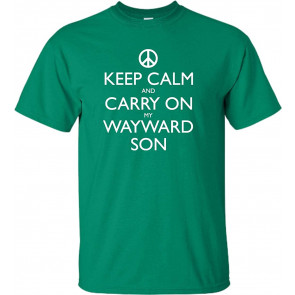 Keep Calm And Carry On My Wayward Son T-Shirt