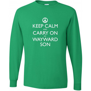 Keep Calm And Carry On My Wayward Son T-Shirt