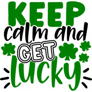 Keep Calm And Get Lucky T-Shirt