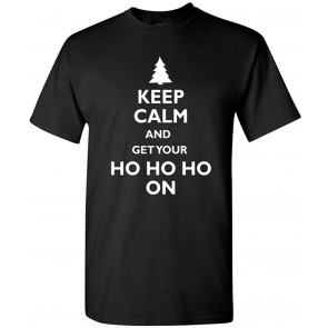 Keep Calm And Get Your Ho Ho Ho On T-Shirt