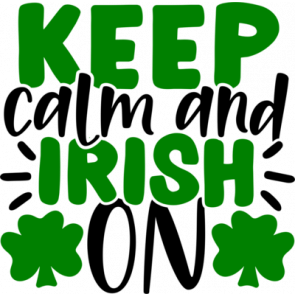 Keep Calm And Irish On T-Shirt