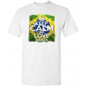 Keep Calm And Love Brazil White DT T-Shirt