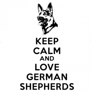 Keep Calm And Love German Shepherds  German Shepherd Tshirt