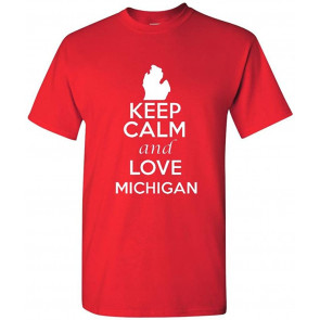 Keep Calm And Love Michigan T-Shirt