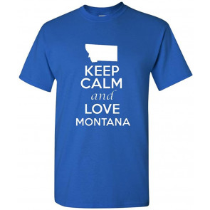 Keep Calm And Love Montana T-Shirt