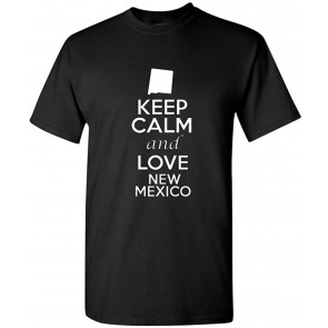 Keep Calm And Love New Mexico T-Shirt