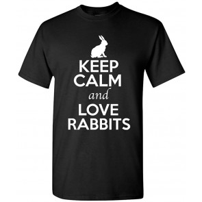 Keep Calm And Love Rabbits Animal Lover T-Shirt
