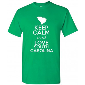Keep Calm And Love South Carolina T-Shirt