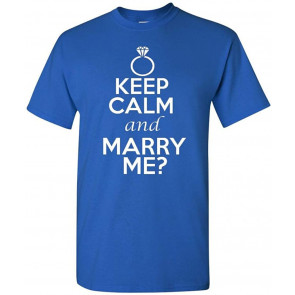 Keep Calm And Marry Me T-Shirt