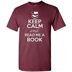 Keep Calm And Read Me A Book T-Shirt