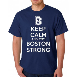 Keep Calm And Stay Boston Strong T-Shirt