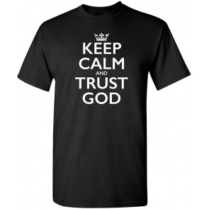 Keep Calm And Trust God T-Shirt