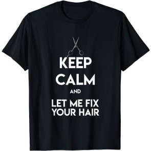 Keep Calm Hairdresser T-Shirt
