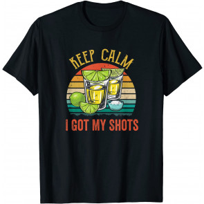 Keep Calm I Got My Shots 2 Shot Glasses T-Shirt