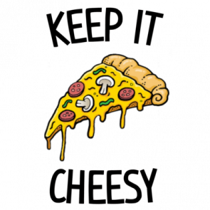 Keep It Cheesy  Funny Cheese Pizza Tshirt