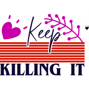 Keep Killing It 2 T-Shirt