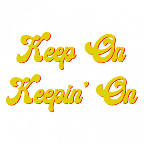 Keep On Keepin On  Cool Tshirt