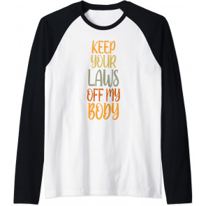 Keep Your Laws Off My Body T-Shirt