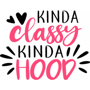 Kinda Classy Kinda Hood T-Shirt