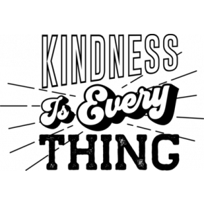 Kindness Is Every Thing T-Shirt