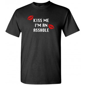 KISS ME I'm An Asshole T-Shirt