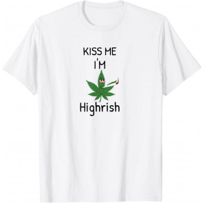 Kiss Me I'm Highrish - T-Shirt
