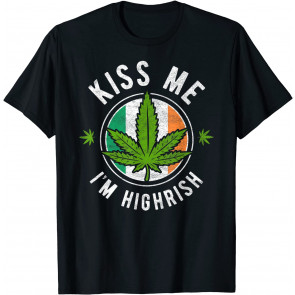 Kiss Me I'm Highrish  T-Shirt