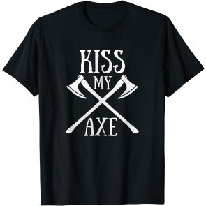 Kiss My Axe! T-Shirt