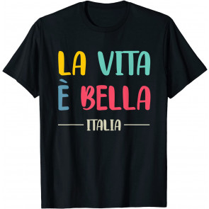 La Vita E Bella Italia Quote Italia T-Shirt