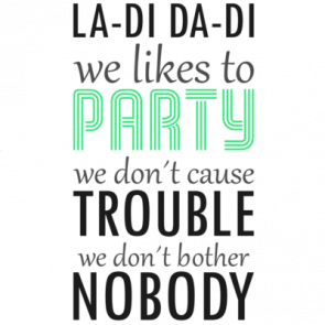 Ladi Dadi We Likes To Party We Dont Cause Trouble We Dont Bother Nobody  Snoop Dog  Slick Rick  Doug E Fresh 80s 90s Hiphop Rap Tshirt