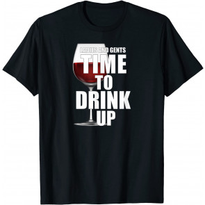 Ladies And Gents - Time To Drink Up / Drinking / Bar / Wine T-Shirt