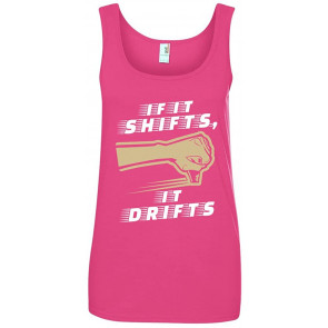 Ladies If It Shifts, It Drifts Car Race Driver T-Shirt