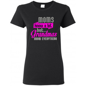 Ladies Moms Know A Lot But Grandmas Know Everything T-Shirt