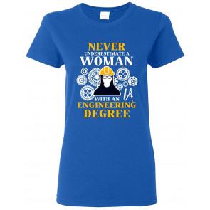 Ladies Never Underestimate A Woman With Engineering Degree T-Shirt
