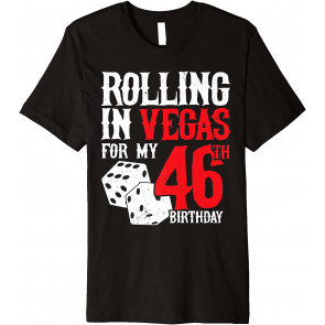 Las Vegas Birthday Party - Rolling In Vegas - 46th Birthday T-Shirt