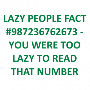 Lazy People Fact 987236762673  You Were Too Lazy To Read That Number Shirt