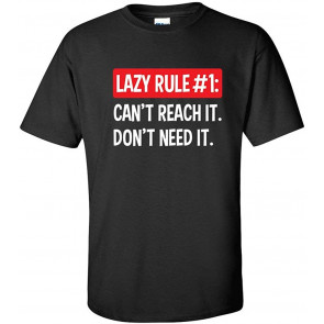 Lazy Rule #1 Can't Reach It T-Shirt