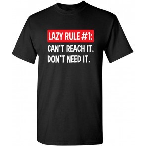 Lazy Rule No 1 Can't Reach It T-Shirt