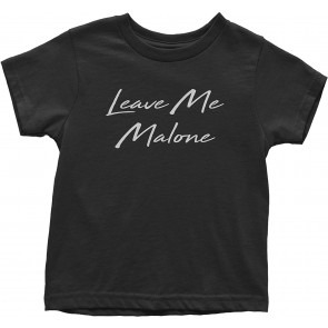 Leave Me Malone Toddler T-Shirt