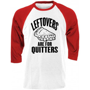 Leftovers Are For Quitters - Feast Dinner Holiday - Baseball T-Shirt