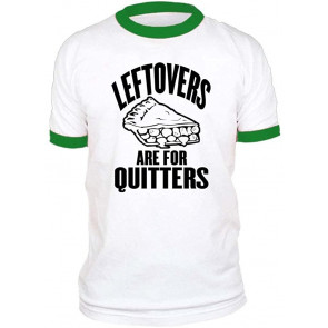 Leftovers Are For Quitters - Feast Dinner Holiday - Retro Ringer T-Shirt