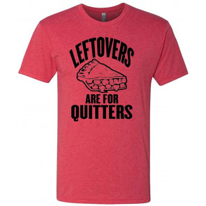 Leftovers Are For Quitters - Feast Dinner Holiday - Tri-Blend T-Shirt