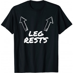 Leg Rests T-Shirt