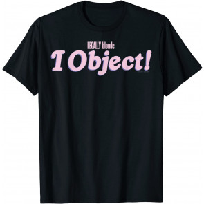 Legally Blonde I Object Quote T-Shirt