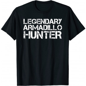 LEGENDARY ARMADILLO HUNTER T-Shirt