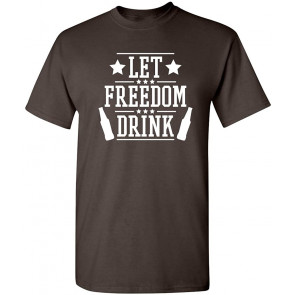 Let Freedom Drink USA Drinking T-Shirt