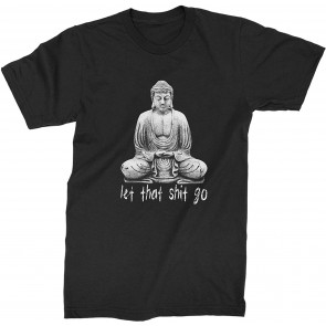 Let That Sh-t Go Buddha T-Shirt