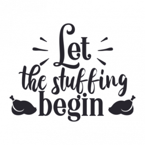 Let The Stuffing Begin  Thanksgiving Tshirt