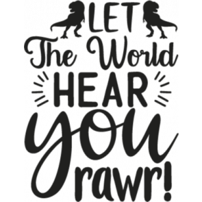 Let The World Hear You Rawr 2 T-Shirt