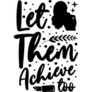 Let Them Achieve Too T-Shirt